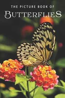 Obrázková kniha motýlů: Dárková kniha pro pacienty s Alzheimerovou chorobou a seniory s demencí - The Picture Book of Butterflies: A Gift Book for Alzheimer's Patients and Seniors with Dementia