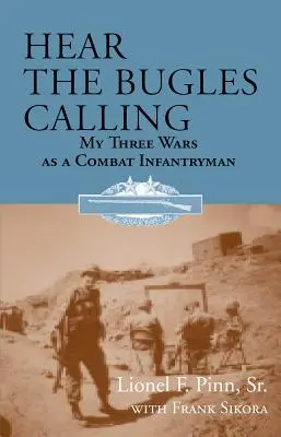Slyšte, jak se ozývají trubky: Mé tři války jako bojového pěšáka - Hear the Bugles Calling: My Three Wars as a Combat Infantryman
