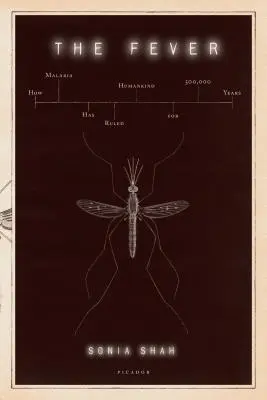 Horečka: Jak malárie vládne lidstvu už 500 000 let - The Fever: How Malaria Has Ruled Humankind for 500,000 Years