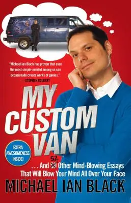 Moje vlastní dodávka: A 52 dalších ohromujících esejů, které vám vyrazí dech. - My Custom Van: And 52 Other Mind-Blowing Essays That Will Blow Your Mind All Over Your Face