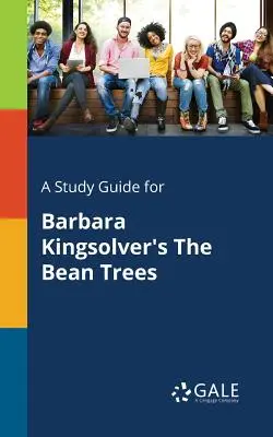Studijní příručka k románu Barbary Kingsolverové Fazolové stromy - A Study Guide for Barbara Kingsolver's The Bean Trees