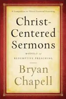 Kázání zaměřená na Krista: Křesťanská kázání: modely vykupitelského kázání - Christ-Centered Sermons: Models of Redemptive Preaching