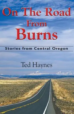 Na cestě z Burnsu: Příběhy ze středního Oregonu - On The Road from Burns: Stories from Central Oregon