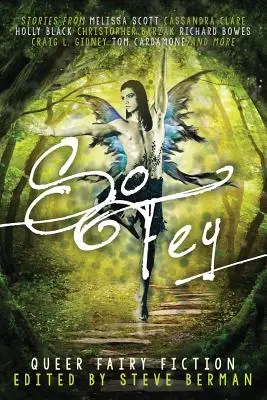 So Fey: Queer Fairy Fiction: Fey Fey: Hrdinské pohádky a pohádkové příběhy - So Fey: Queer Fairy Fiction