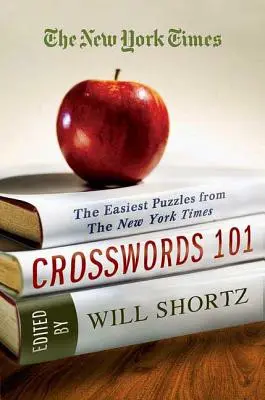 The New York Times Crosswords 101: Nejjednodušší křížovky z New York Times (The New York Times Crosswords 101: The Easiest Huzzles from the New York Times) - The New York Times Crosswords 101: The Easiest Puzzles from the New York Times