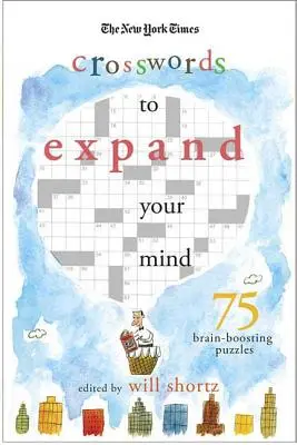 The New York Times Rozšiřte svou mysl: Křížovky: Times Times: 75 hádanek pro posílení mozku. 75 hádanek pro posílení mozku. - The New York Times Expand Your Mind Crosswords: 75 Brain-Boosting Puzzles