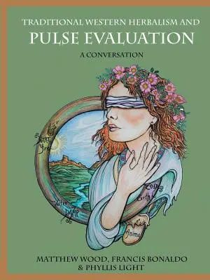 Tradiční západní bylinkářství a vyhodnocování pulsu: Rozhovor - Traditional Western Herbalism and Pulse Evaluation: A Conversation