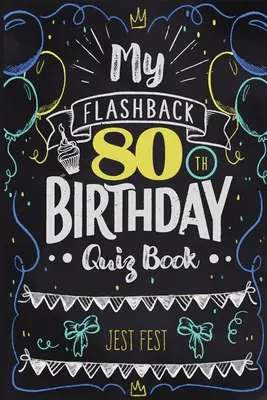 Kvízová knížka k mým 80. narozeninám: Kvízová knížka k osmdesátinám: Humor pro lidi narozené ve čtyřicátých letech - My Flashback 80th Birthday Quiz Book: Turning 80 Humor for People Born in the '40s