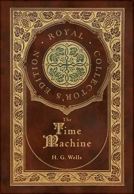 Stroj času (královské sběratelské vydání) (kufříková laminovaná vazba s přebalem) - The Time Machine (Royal Collector's Edition) (Case Laminate Hardcover with Jacket)