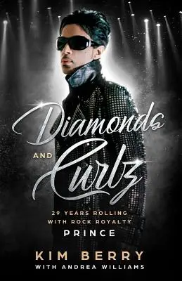 Diamanty a kudrlinky: 29 let válení s rockem s rockovou královskou rodinou PRINCE - Diamonds and Curlz: 29 years Rolling with Rock with Rock Royalty PRINCE