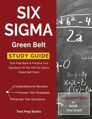 Six Sigma Green Belt Study Guide: Příprava na zkoušku: Kniha pro přípravu na zkoušku a praktické testové otázky pro zkoušku ASQ Six Sigma Green Belt - Six Sigma Green Belt Study Guide: Test Prep Book & Practice Test Questions for the ASQ Six Sigma Green Belt Exam