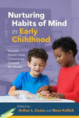 Pěstování návyků mysli v raném dětství: Úspěšné příběhy ze tříd po celém světě - Nurturing Habits of Mind in Early Childhood: Success Stories from Classrooms Around the World