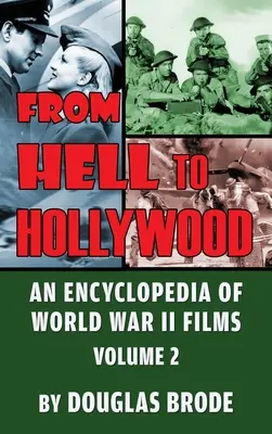 Z pekla do Hollywoodu: (vázané vydání): Encyklopedie filmů z druhé světové války, 2. díl (vázané vydání) - From Hell To Hollywood: An Encyclopedia of World War II Films Volume 2 (hardback)