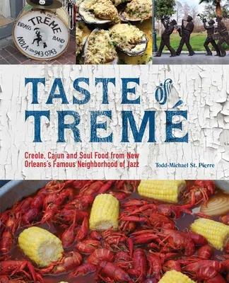 Taste of Trem: Kreolské, cajunské a soulové jídlo z proslulé jazzové čtvrti New Orleans - Taste of Trem: Creole, Cajun, and Soul Food from New Orleans' Famous Neighborhood of Jazz