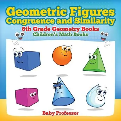 Geometrické útvary, shodnost a podobnost - učebnice geometrie pro 6. třídu - Dětské učebnice matematiky - Geometric Figures, Congruence and Similarity - 6th Grade Geometry Books - Children's Math Books