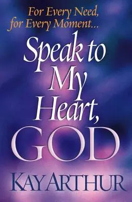 Promluv k mému srdci, Bože: Pro každou potřebu, pro každou chvíli... - Speak to My Heart, God: For Every Need, for Every Moment...