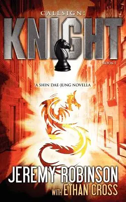 Callign: Rytíř - kniha 1 (novela Šin Dae-Jung - Šachový tým) - Callsign: Knight - Book 1 (a Shin Dae-Jung - Chess Team Novella)