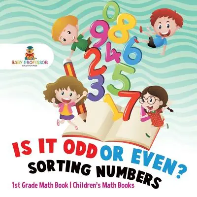 Je to sudé nebo liché? Třídění čísel - Matematická knížka pro 1. třídu - Dětské matematické knížky - Is It Odd or Even? Sorting Numbers - 1st Grade Math Book - Children's Math Books