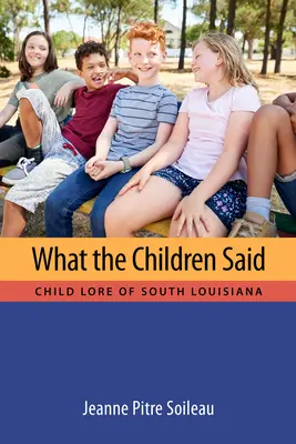 Co říkaly děti: Dětské pověsti jižní Louisiany - What the Children Said: Child Lore of South Louisiana