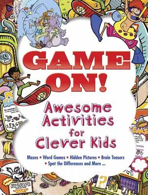 Hra začíná! Úžasné aktivity pro chytré děti: Bludišťové hry, slovní hry, skryté obrázky, hlavolamy, hledání rozdílů a další! - Game On! Awesome Activities for Clever Kids: Mazes, Word Games, Hidden Pictures, Brainteasers, Spot the Differences, and More!