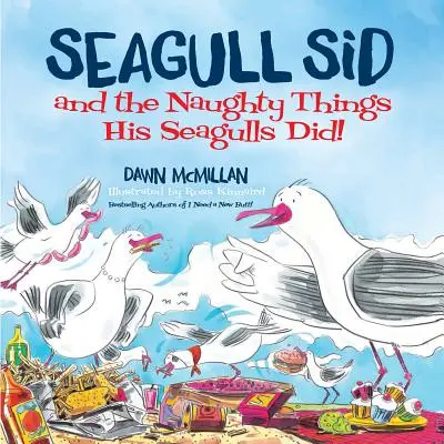 Racek Sid: A nezbednosti, které dělali jeho rackové! - Seagull Sid: And the Naughty Things His Seagulls Did!