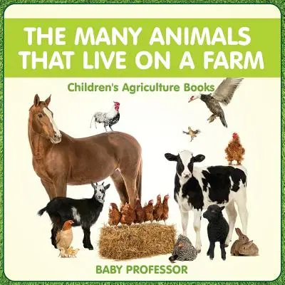 Mnoho zvířat, která žijí na farmě - Zemědělské knihy pro děti - The Many Animals That Live on a Farm - Children's Agriculture Books