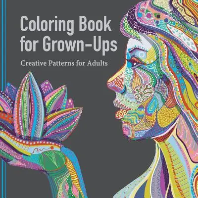 Omalovánky pro dospělé: Kreativní vzory pro dospělé - Coloring Book for Grown Ups: Creative Patterns for Adults