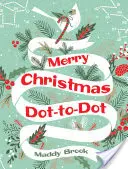 Veselé Vánoce Dot-To-Dot omalovánky - Merry Christmas Dot-To-Dot Coloring Book