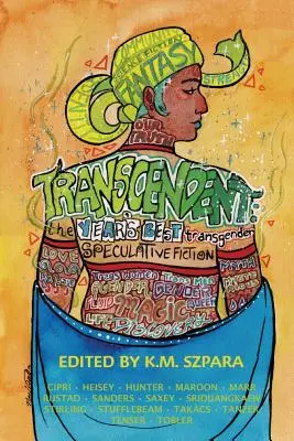 Transcendentální: Nejlepší transgenderová spekulativní literatura roku - Transcendent: The Year's Best Transgender Speculative Fiction