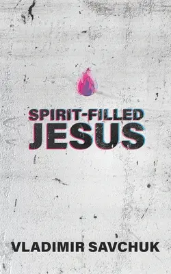 Duchem naplněný Ježíš - Spirit-Filled Jesus