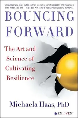 Odrazit se vpřed: Umění a věda o kultivaci odolnosti - Bouncing Forward: The Art and Science of Cultivating Resilience