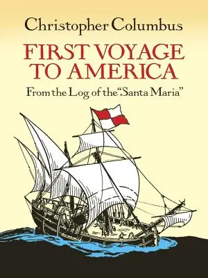 První cesta do Ameriky: Z lodního deníku lodi Santa Maria - First Voyage to America: From the Log of the Santa Maria