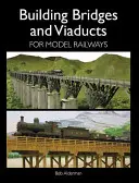 Stavba mostů a viaduktů pro modelovou železnici - Building Bridges and Viaducts for Model Railways