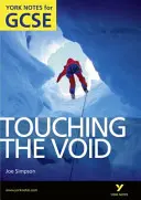 Dotýkání se prázdnoty: York Notes for GCSE (Grades A*-G) - Touching the Void: York Notes for GCSE (Grades A*-G)