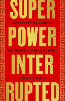 Supervelmoc přerušena: Čínské dějiny světa - Superpower Interrupted: The Chinese History of the World
