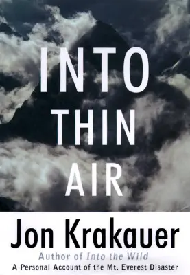 Do tenkého vzduchu: Osobní vyprávění o katastrofě na Mount Everestu - Into Thin Air: A Personal Account of the Mount Everest Disaster