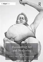 Sladění umění a mateřství - Reconciling Art and Mothering