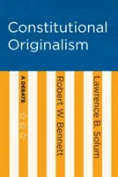 Ústavní originalismus: Debata o ústavním zákonodárství - Constitutional Originalism: A Debate