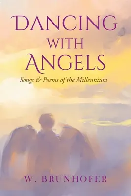 Tanec s anděly: Písně a básně tisíciletí - Dancing with Angels: Songs and Poems of the Millennium