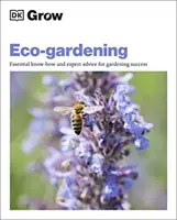 Pěstování ekozahrady - základní know-how a odborné rady pro úspěšné zahradničení - Grow Eco-gardening - Essential Know-how and Expert Advice for Gardening Success