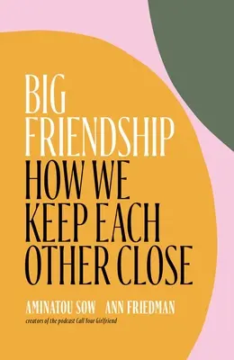 Velké přátelství: Jak si udržujeme vzájemnou blízkost - Big Friendship: How We Keep Each Other Close