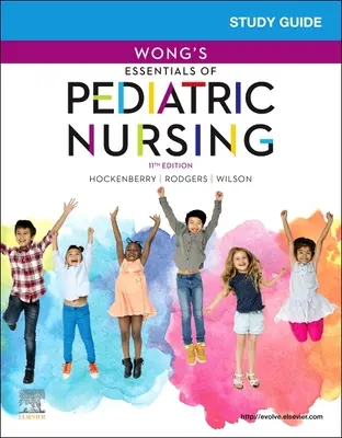 Studijní příručka pro Wong's Essentials of Pediatric Nursing (Základy pediatrického ošetřovatelství) - Study Guide for Wong's Essentials of Pediatric Nursing