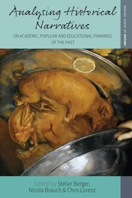 Analýza historických vyprávění: O akademickém, populárním a vzdělávacím rámování minulosti - Analysing Historical Narratives: On Academic, Popular and Educational Framings of the Past