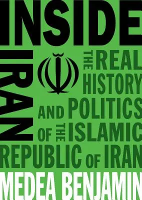 Uvnitř Íránu: Skutečné dějiny a politika Íránské islámské republiky - Inside Iran: The Real History and Politics of the Islamic Republic of Iran