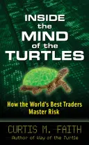 Do mysli želv: Jak nejlepší obchodníci na světě ovládají riziko - Inside the Mind of the Turtles: How the World's Best Traders Master Risk