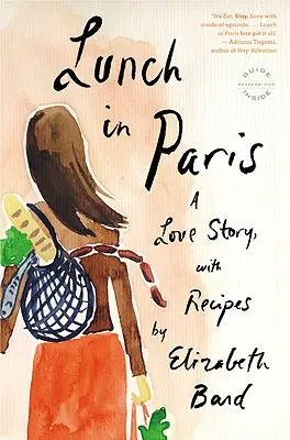Oběd v Paříži: A Love Story, with Recipes - Lunch in Paris: A Love Story, with Recipes