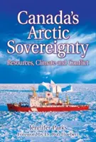 Suverenita Kanady v Arktidě: Válka v Arktidě: zdroje, klima a konflikty - Canada's Arctic Sovereignty: Resources, Climate and Conflict