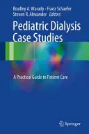 Případové studie dětské dialýzy: Praktický průvodce péčí o pacienty - Pediatric Dialysis Case Studies: A Practical Guide to Patient Care