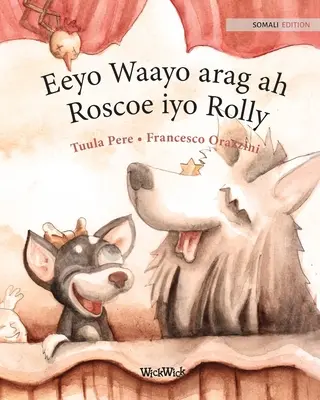 Eeyo Waayo arag ah; Roscoe iyo Rolly: somálské vydání knihy Cirkusoví psi Roscoe a Rolly - Eeyo Waayo arag ah; Roscoe iyo Rolly: Somali Edition of Circus Dogs Roscoe and Rolly