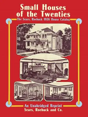 Malé domy dvacátých let: Katalog domů Sears, Roebuck z roku 1926 - Small Houses of the Twenties: The Sears, Roebuck 1926 House Catalog